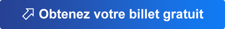  Obtenez votre billet gratuit 